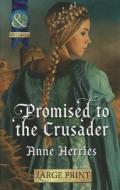 Promised To The Crusader di Anne Herries edito da Harpercollins Publishers