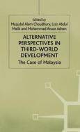 Alternative Perspectives in Third-World Development di Masudul Alam Choudhury, Uzir Abdul Malik, Mohd Anuar Bin Hj Adnam edito da Palgrave USA