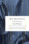 But Beautiful: A Book about Jazz di Geoff Dyer edito da PICADOR