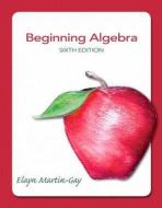 Beginning Algebra Plus New Mymathlab With Pearson Etext -- Access Card Package di Elayn Martin-Gay edito da Pearson Education (us)