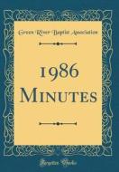 1986 Minutes (Classic Reprint) di Green River Baptist Association edito da Forgotten Books