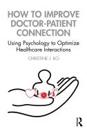 How To Improve Doctor-Patient Connection di Christine J. Ko edito da Taylor & Francis Ltd