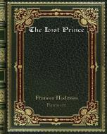 The Lost Prince di Frances Hodgson Burnett edito da Blurb