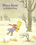 Brave Irene: A Picture Book di William Steig edito da FARRAR STRAUSS & GIROUX
