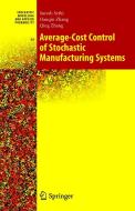 Average-Cost Control of Stochastic Manufacturing Systems di Suresh P. Sethi, Han-Qin Zhang, Qing Zhang edito da SPRINGER NATURE