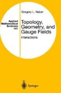Topology, Geometry, and Gauge Fields: Interactions di Greg Naber, Gregory L. Naber edito da Springer