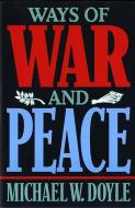 Ways of War & Peace: Realism, Liberalism, & Socialism di Michael W. Doyle edito da PAPERBACKSHOP UK IMPORT