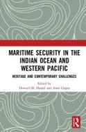 Maritime Security in the Indian Ocean and Western Pacific edito da Taylor & Francis Ltd