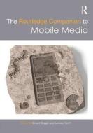 The Routledge Companion to Mobile Media edito da Taylor & Francis Ltd