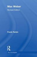 Max Weber di Frank Parkin edito da Taylor & Francis Ltd