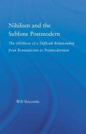 Nihilism and the Sublime Postmodern di William Slocombe edito da Taylor & Francis Ltd