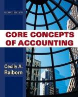 Core Concepts Of Accounting di Cecily A. Raiborn edito da John Wiley And Sons Ltd
