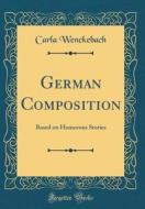 German Composition: Based on Humorous Stories (Classic Reprint) di Carla Wenckebach edito da Forgotten Books