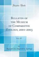 Bulletin of the Museum of Comparative Zoology, 2001-2003, Vol. 157 (Classic Reprint) di Museum Of Comparative Zoology edito da Forgotten Books