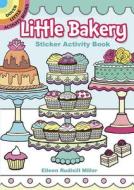 Little Bakery Sticker Activity Book di Eileen Rudisill Miller edito da DOVER PUBN INC