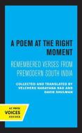 A Poem At The Right Moment edito da University Of California Press