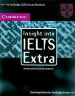Insight Into Ielts Extra di Vanessa Jakeman, Clare McDowell edito da Cambridge University Press