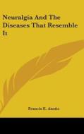 Neuralgia And The Diseases That Resemble It di Francis E. Anstie edito da Kessinger Publishing, Llc