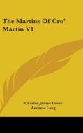 The Martins Of Cro' Martin V1 di CHARLES JAMES LEVER edito da Kessinger Publishing
