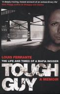 Tough Guy di Louis Ferrante edito da Transworld Publishers Ltd