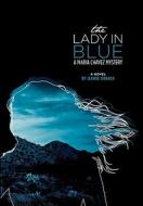 The Lady in Blue: A Maria Chavez Mystery di Jeanne Bonaca edito da Jeanne R.\Bonaca