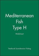 Mediterranean Fish: Type H Wallchart di Yearbook Scandinavian Fishing edito da BLACKWELL PUBL