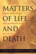 Matters of Life and Death di David Orentlicher edito da Princeton University Press