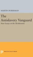 The Antislavery Vanguard di Martin B. Duberman edito da Princeton University Press