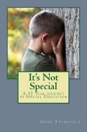 It's Not Special: A 32 Year Journey in Special Education di Gene L. Thibeault edito da Gene Thibeault
