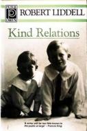 Kind Relations di Robert Liddell edito da Peter Owen Publishers