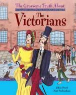 The Gruesome Truth About: The Victorians di Matt Buckingham edito da Hachette Children's Group