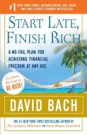 Start Late, Finish Rich: A No-Fail Plan for Achieving Financial Freedom at Any Age di David Bach edito da BROADWAY BOOKS