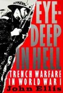 Eye-Deep in Hell: Trench Warfare in World War I di John Ellis edito da JOHNS HOPKINS UNIV PR