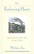 The Enduring Heart di Wilkie Au edito da Paulist Press