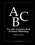 The ABC Complete Book of School Marketing di William J. Banach edito da Rowman & Littlefield