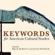 Keywords for American Cultural Studies edito da New York University Press
