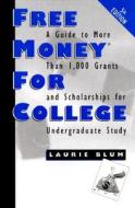 Free Money For College di Laurie Blum edito da Facts On File Inc