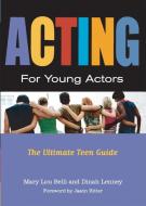 Acting for Young Actors: For Money or Just for Fun di Mary Lou Belli, Dinah Lenney edito da BACK STAGE BOOKS