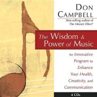 The Wisdom and Power of Music: An Innovative Program to Enhance Your Health, Creativity, and Communication di Don G. Campbell edito da Quest Books (IL)