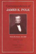 Corr James K Polk Vol 9 di Polk & Cutler edito da University of Tennessee Press
