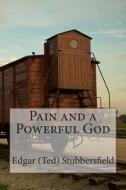 Pain and a Powerful God di MR Edgar M. Stubbersfield edito da Rachel Stubbersfield