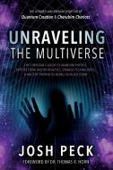 Unraveling the Multiverse: The Christian's Guide to Quantum Physics, Entities from Higher Realities, Strange Technologie di Josh Peck edito da DEFENDER PUB