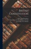 British Constitution di Henry Lord Brougham edito da LEGARE STREET PR