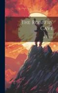 The Robbers' Cave di A. L. O. E. edito da LEGARE STREET PR