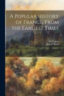 A Popular History of France, From the Earliest Times: 4 di M. Guizot, Robert Black edito da LEGARE STREET PR