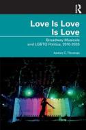 Love Is Love Is Love di Aaron C. Thomas edito da Taylor & Francis Ltd