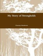My Story of Strongholds di Chazaray Henderson edito da Lulu.com