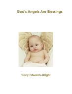 God's Angels Are Blessings di Tracy Edwards-Wright edito da Lulu.com