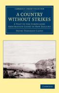 A Country Without Strikes di Henry Demarest Lloyd, William Pember Reeves edito da Cambridge University Press