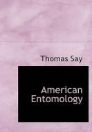 American Entomology di Thomas Say edito da Bibliolife